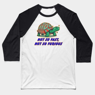 not so fast not so furious Baseball T-Shirt